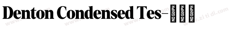 Denton Condensed Tes字体转换 Denton Condensed Tes字体转换